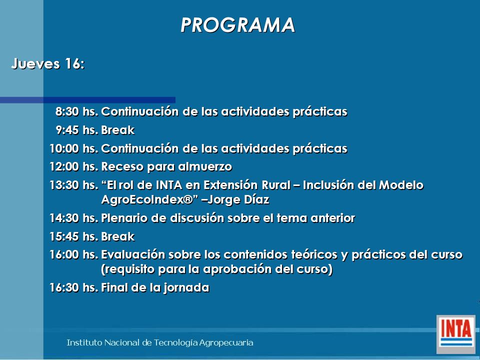 PROGRAMA Jueves 16: 8:30 hs. Continuación de las actividades prácticas