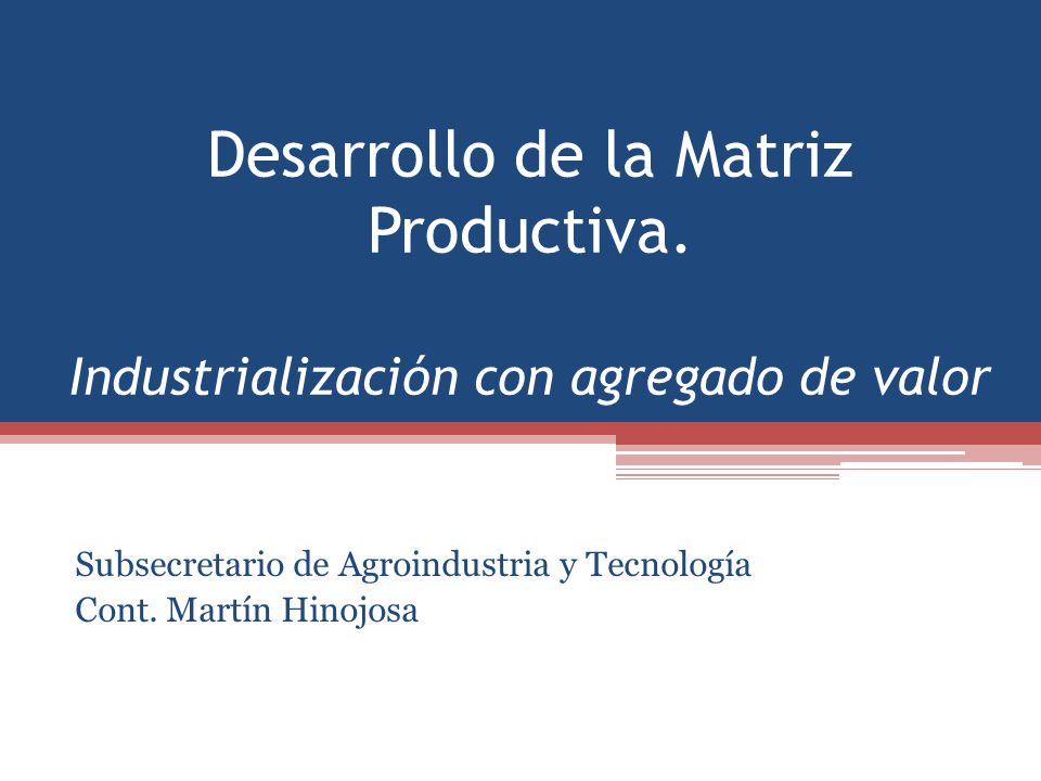 Subsecretario de Agroindustria y Tecnología Cont. Martín Hinojosa