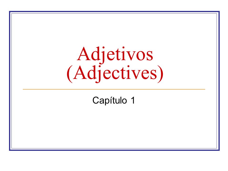 Adjetivos (Adjectives)