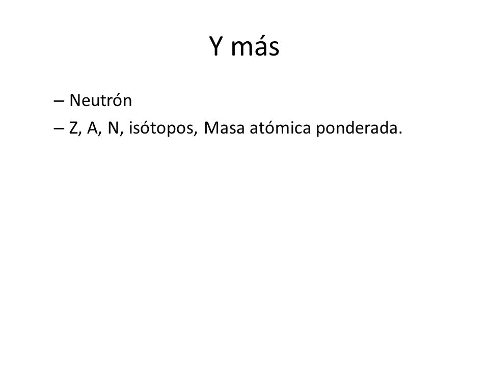 Y más Neutrón Z, A, N, isótopos, Masa atómica ponderada.