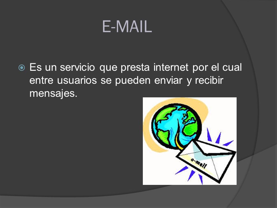 Es un servicio que presta internet por el cual entre usuarios se pueden enviar y recibir mensajes.