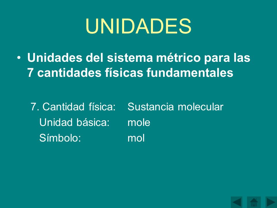 UNIDADES Unidades del sistema métrico para las 7 cantidades físicas fundamentales. 7. Cantidad física: Sustancia molecular.
