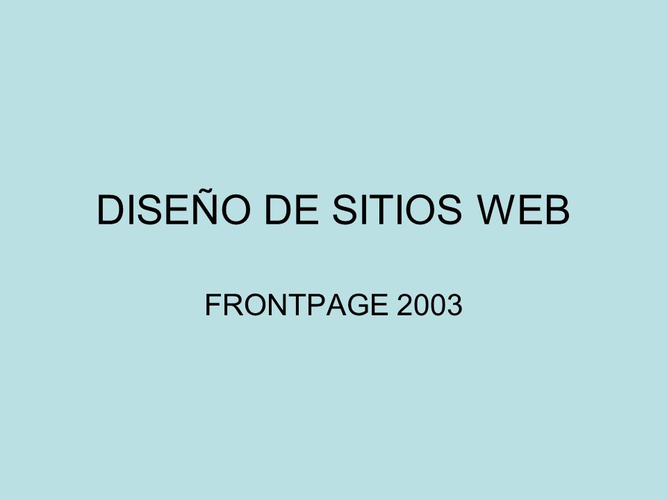 DISEÑO DE SITIOS WEB FRONTPAGE 2003