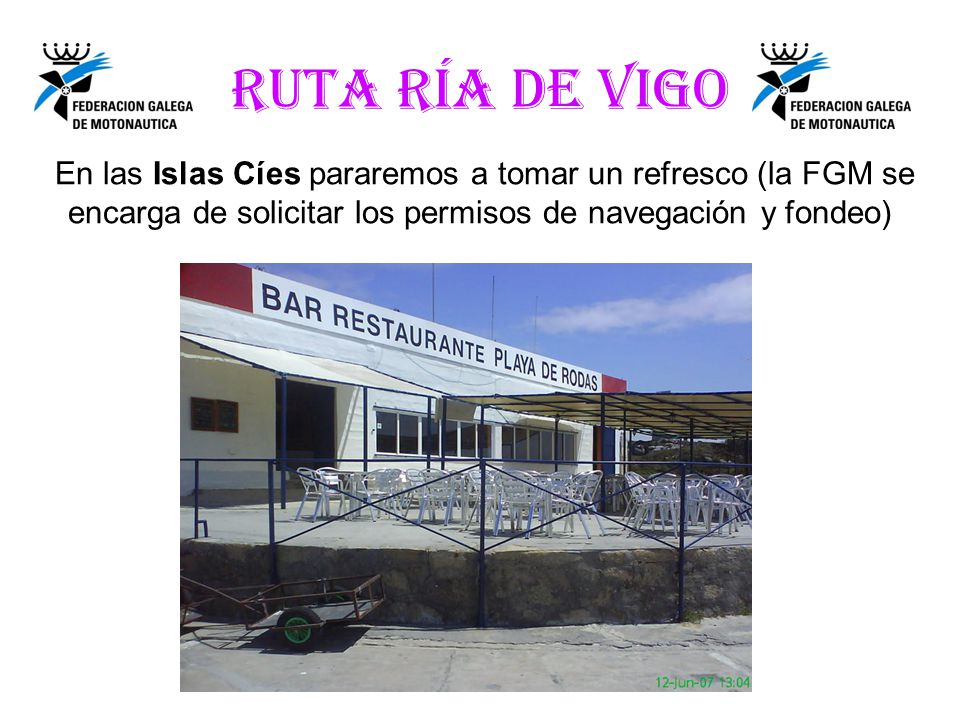 RUTA RÍA DE VIGO En las Islas Cíes pararemos a tomar un refresco (la FGM se encarga de solicitar los permisos de navegación y fondeo)