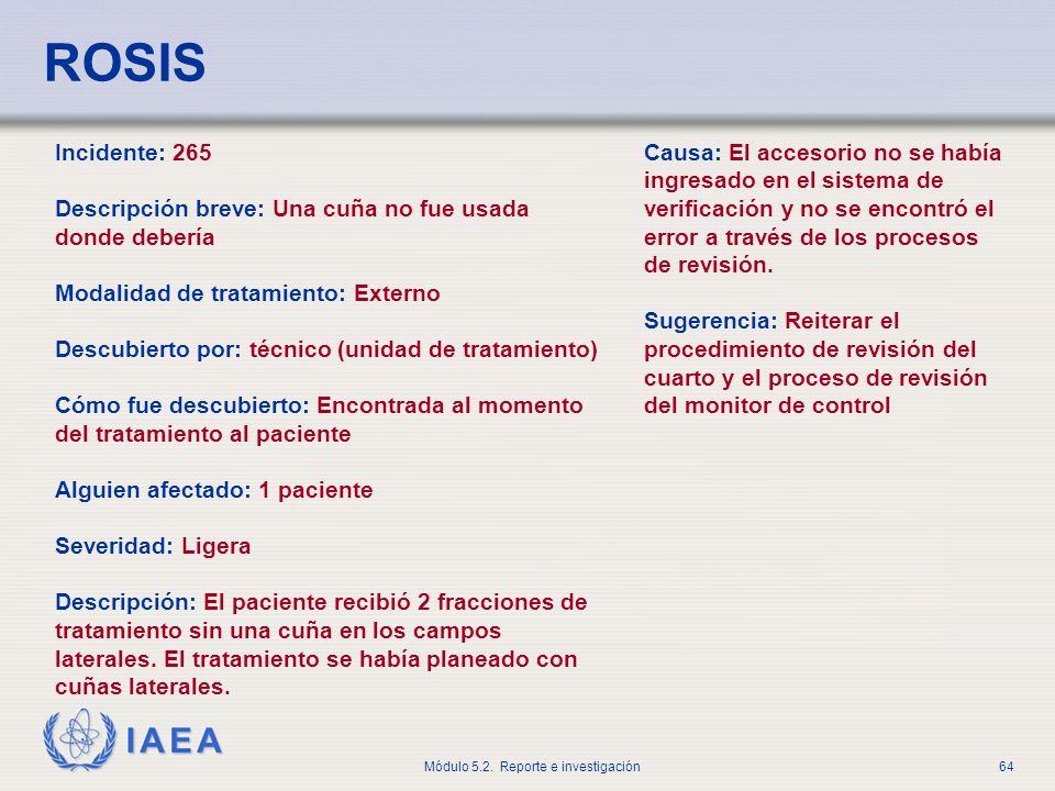 ROSIS Incidente: 265. Descripción breve: Una cuña no fue usada donde debería. Modalidad de tratamiento: Externo.