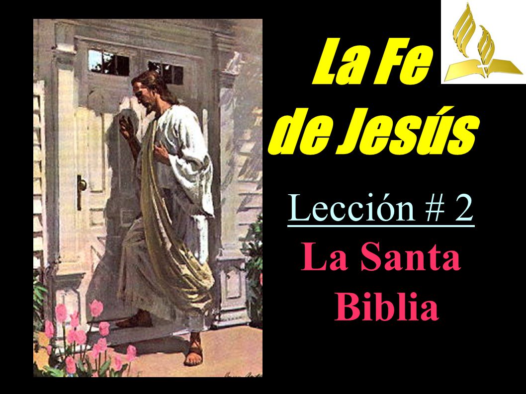 La Fe de Jesús Lección # 2 La Santa Biblia