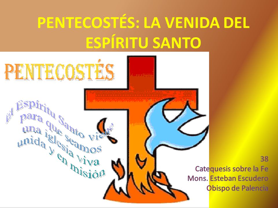 PENTECOSTÉS: LA VENIDA DEL ESPÍRITU SANTO