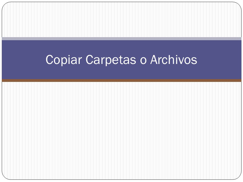 Copiar Carpetas o Archivos
