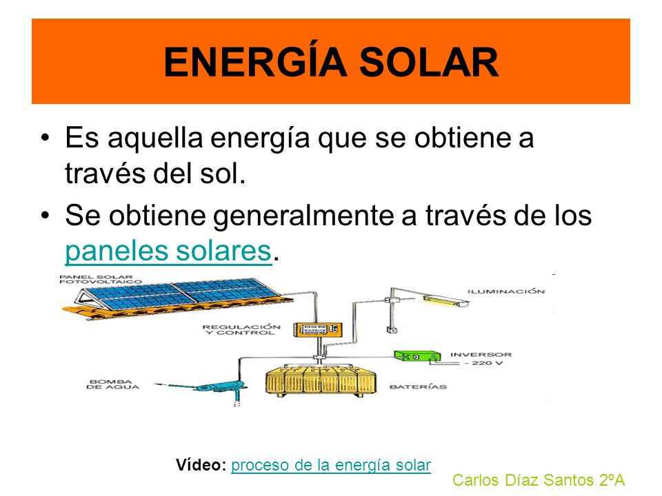 ENERGÍA SOLAR Es aquella energía que se obtiene a través del sol.
