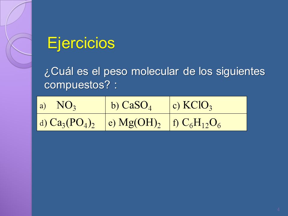 Ejercicios ¿Cuál es el peso molecular de los siguientes compuestos :