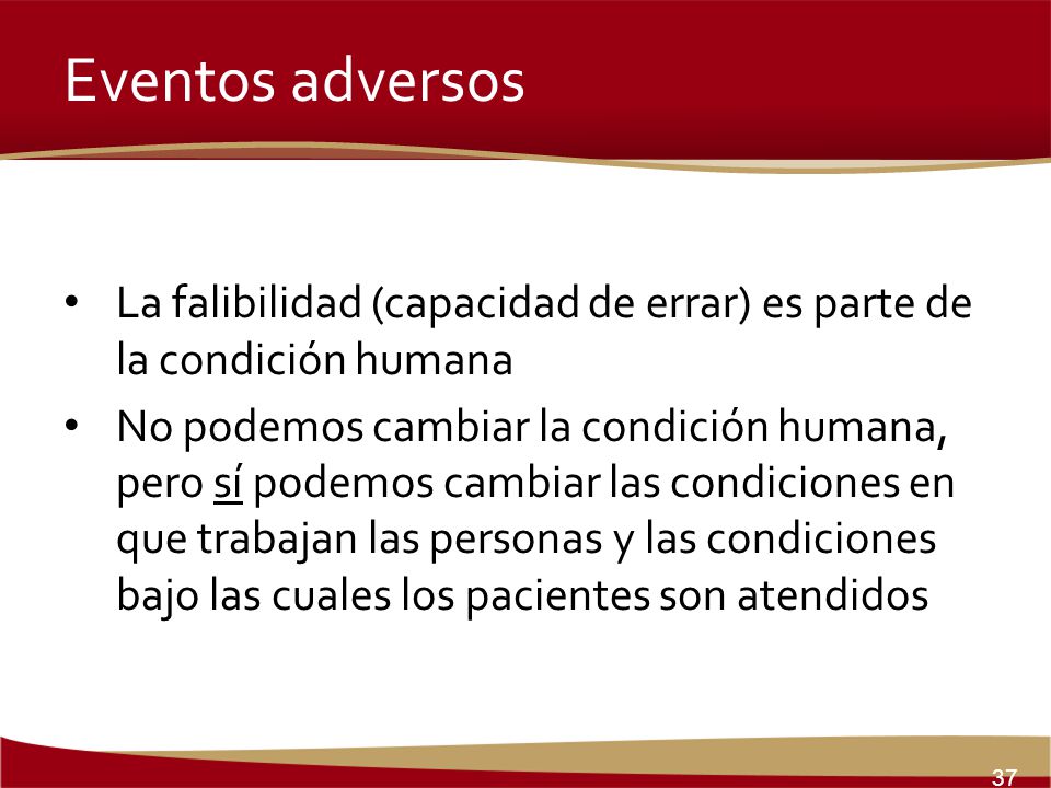 Eventos adversos Participant Manual: p. 26. La falibilidad (capacidad de errar) es parte de la condición humana.