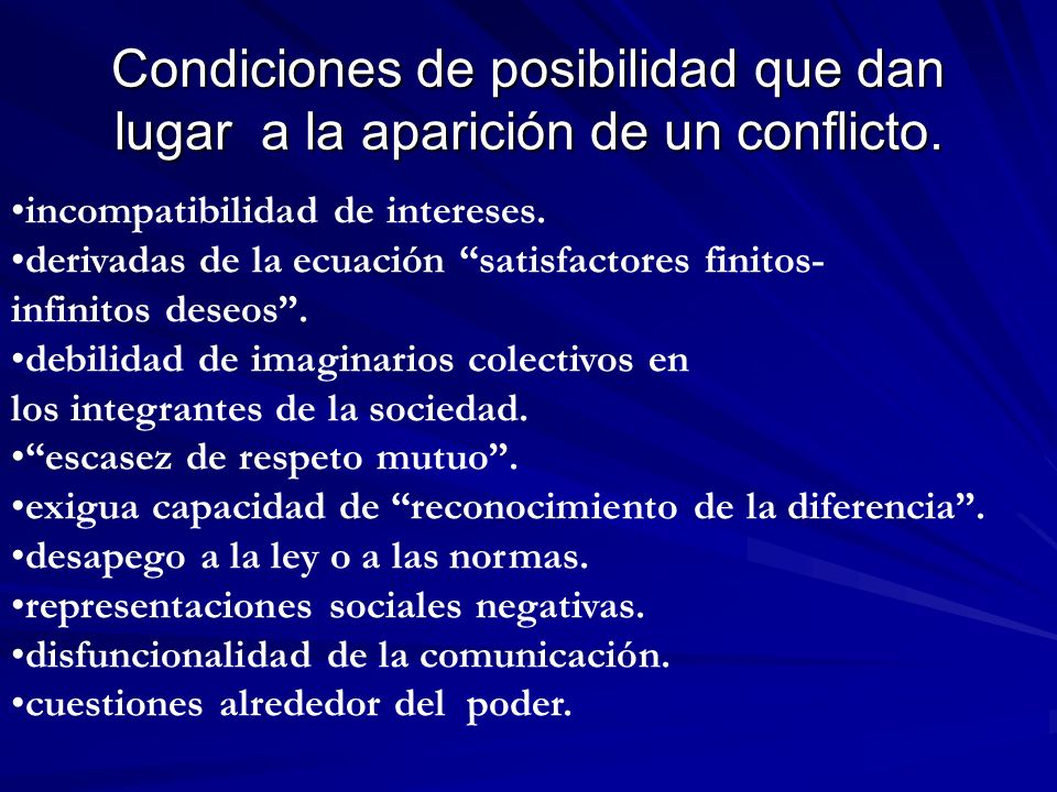 Condiciones de posibilidad que dan lugar a la aparición de un conflicto.