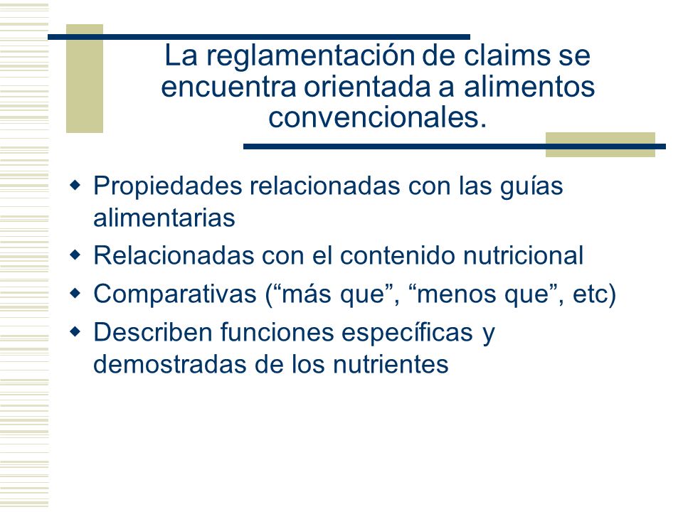 La reglamentación de claims se encuentra orientada a alimentos convencionales.