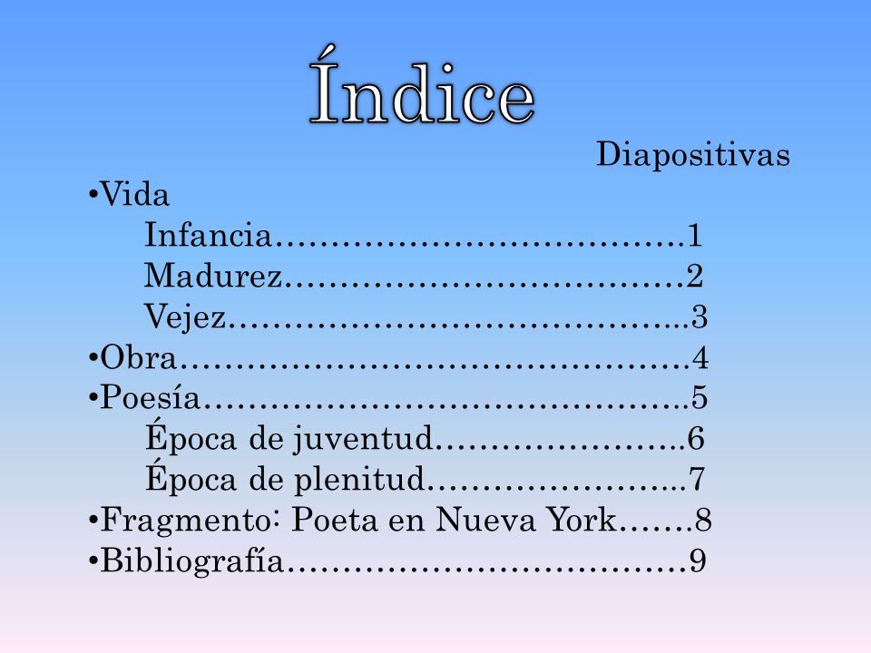 Índice Diapositivas Vida Infancia……………………………….1 Madurez………………………………2