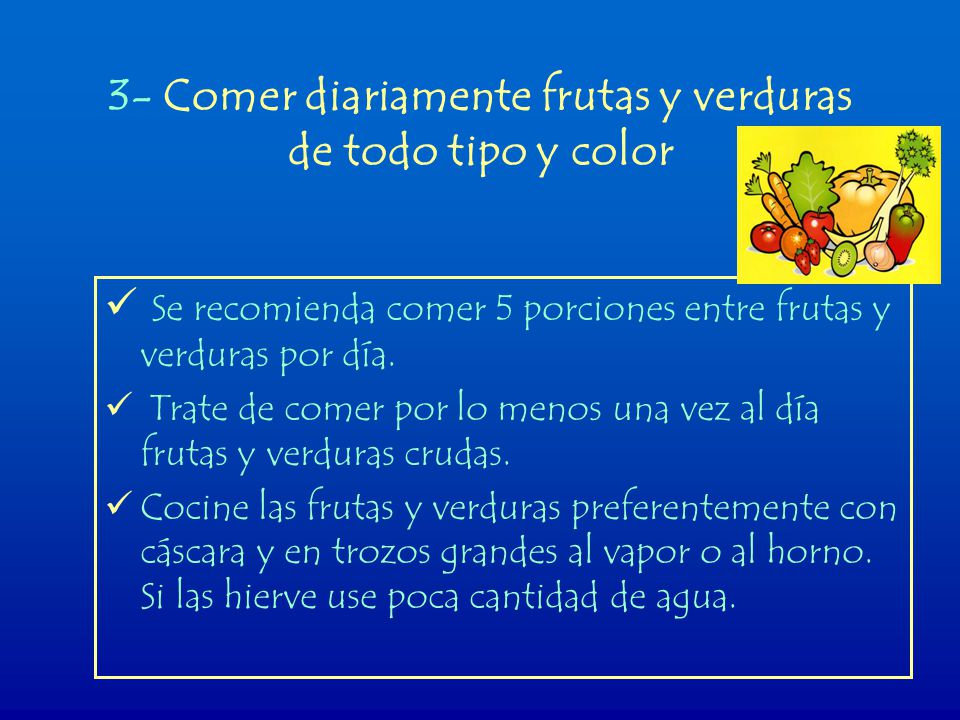 3- Comer diariamente frutas y verduras de todo tipo y color