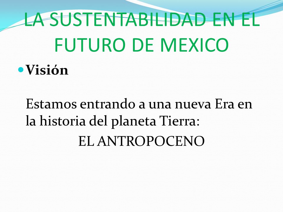 LA SUSTENTABILIDAD EN EL FUTURO DE MEXICO
