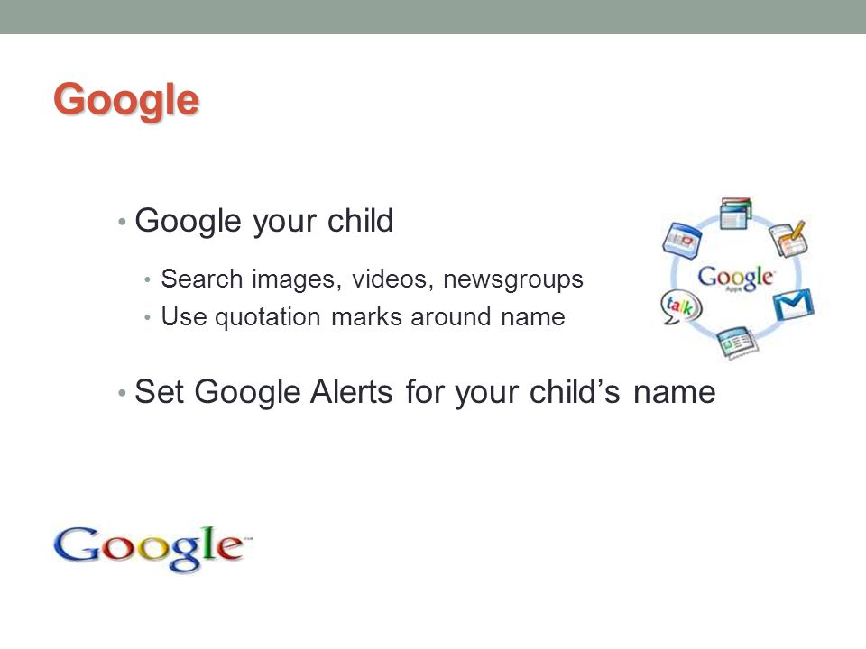 Google Google your child Set Google Alerts for your child’s name