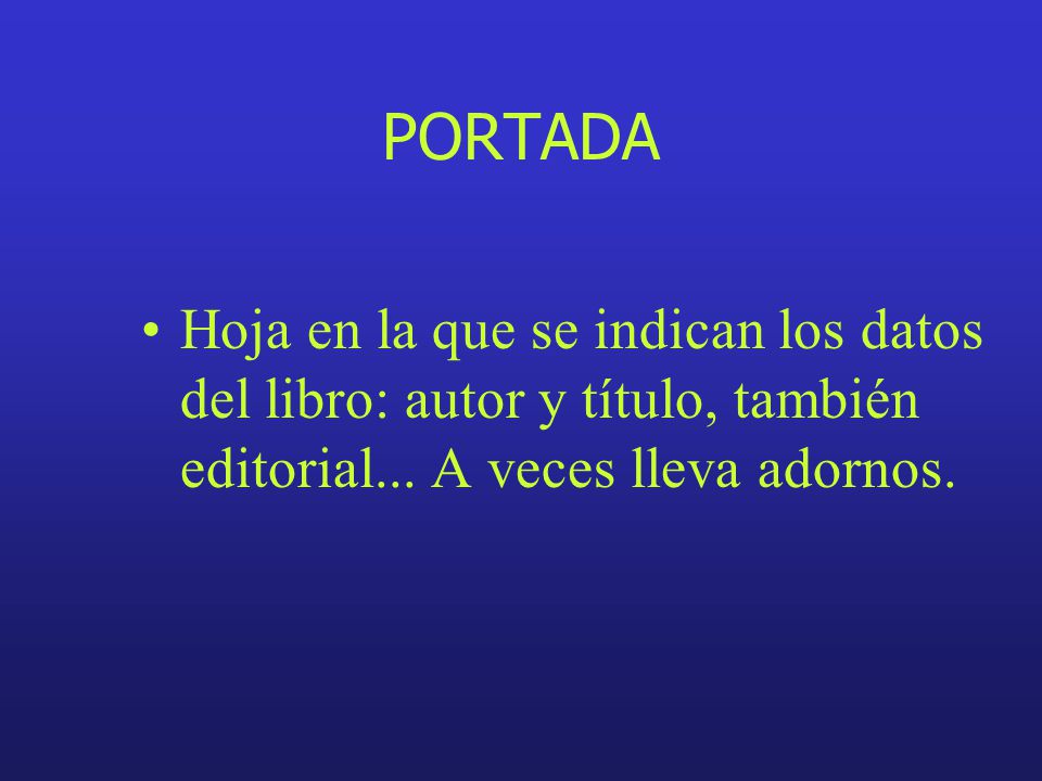 PORTADA Hoja en la que se indican los datos del libro: autor y título, también editorial...