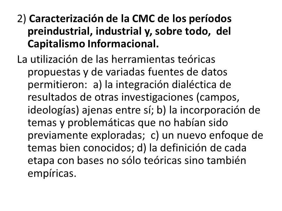 2) Caracterización de la CMC de los períodos preindustrial, industrial y, sobre todo, del Capitalismo Informacional.