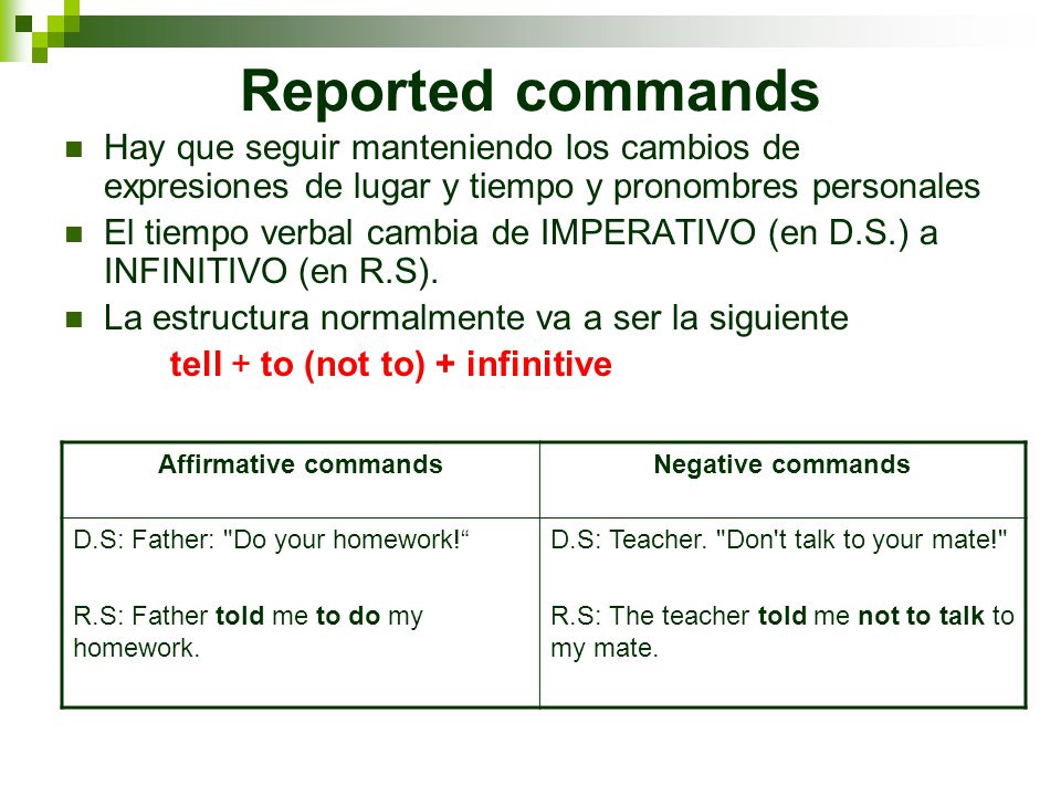 Reported commands Hay que seguir manteniendo los cambios de expresiones de lugar y tiempo y pronombres personales.