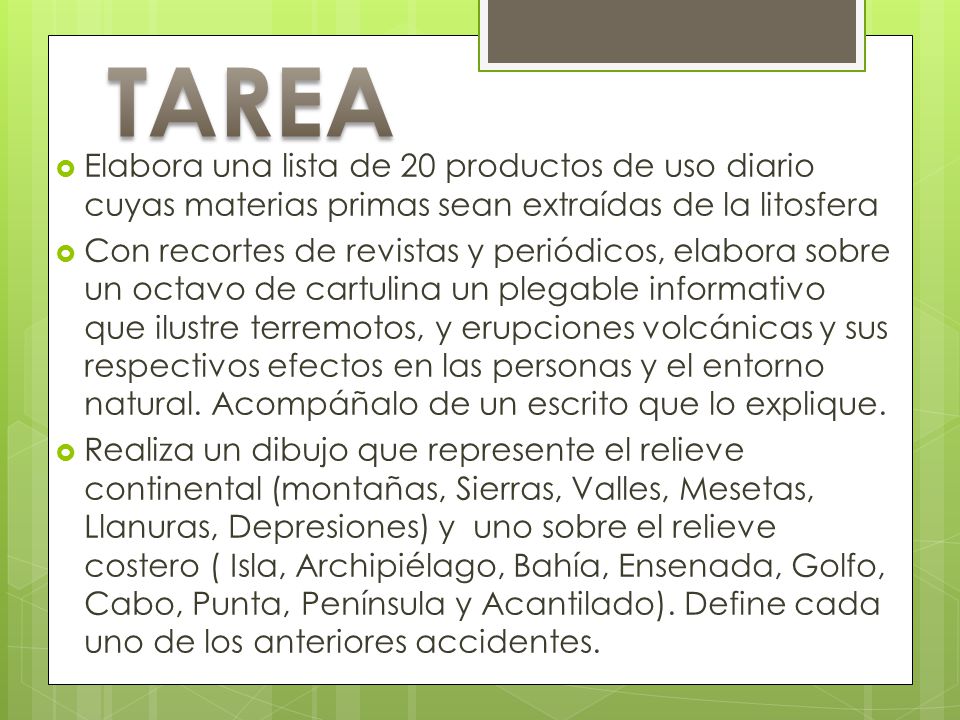 TAREA Elabora una lista de 20 productos de uso diario cuyas materias primas sean extraídas de la litosfera.