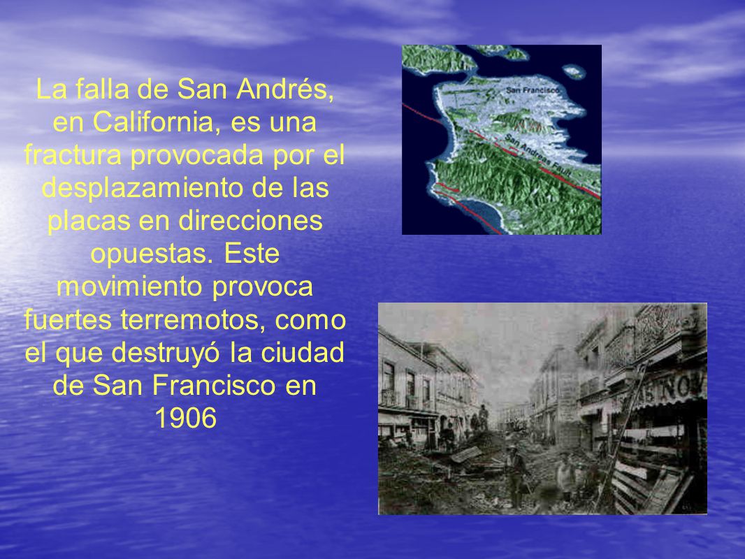 La falla de San Andrés, en California, es una fractura provocada por el desplazamiento de las placas en direcciones opuestas.
