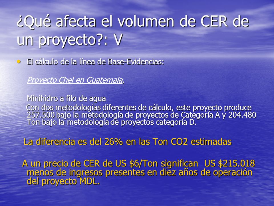 ¿Qué afecta el volumen de CER de un proyecto : V