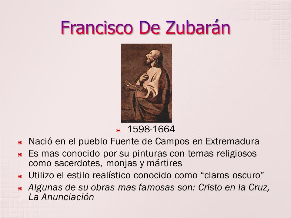 Francisco De Zubarán Nació en el pueblo Fuente de Campos en Extremadura.