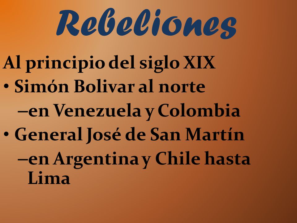 Rebeliones Al principio del siglo XIX Simón Bolivar al norte