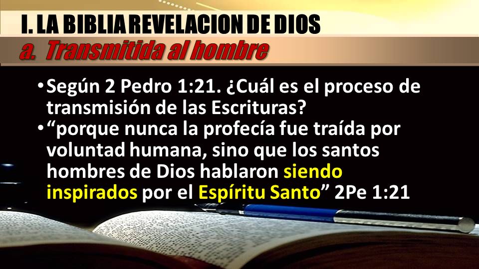 I. LA BIBLIA REVELACION DE DIOS a. Transmitida al hombre