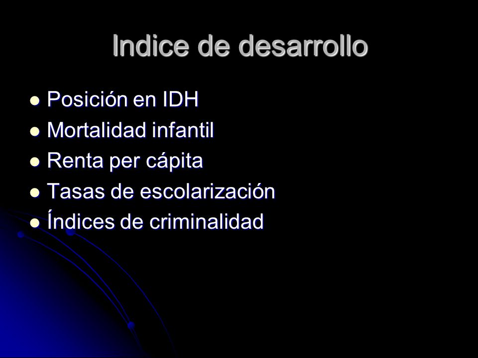 Indice de desarrollo Posición en IDH Mortalidad infantil