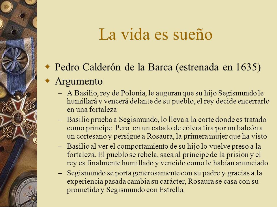 La vida es sueño Pedro Calderón de la Barca (estrenada en 1635)