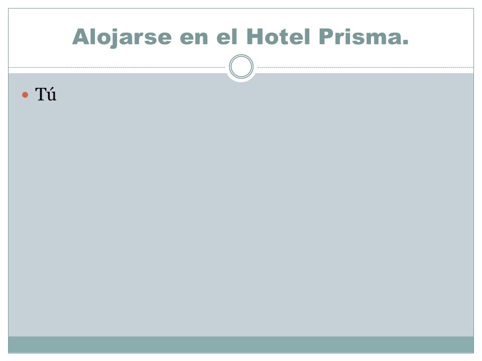 Alojarse en el Hotel Prisma.