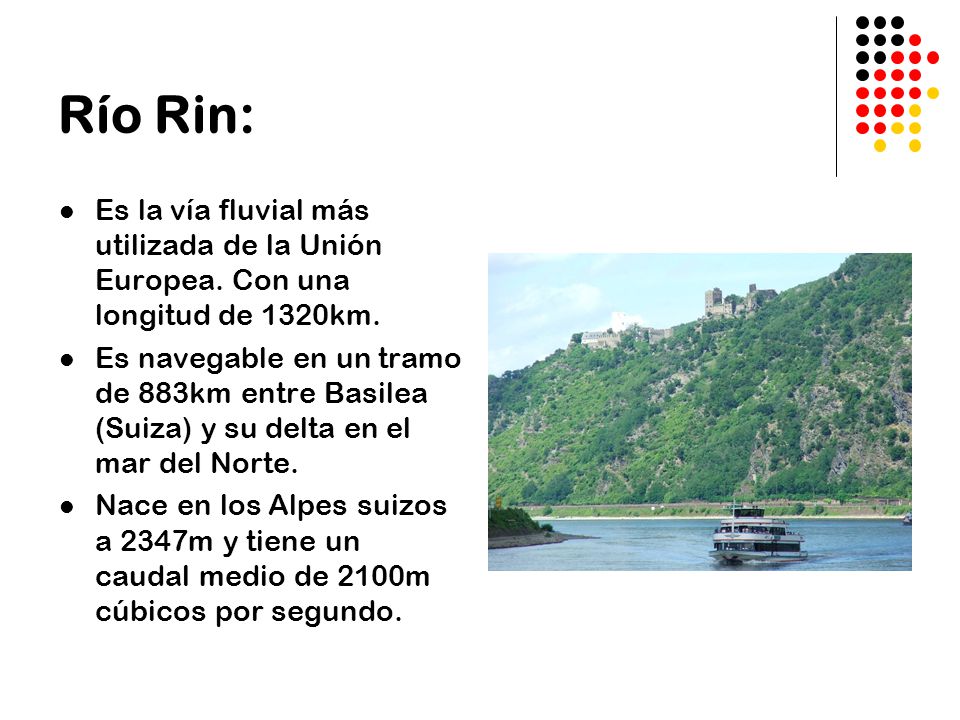 Río Rin: Es la vía fluvial más utilizada de la Unión Europea. Con una longitud de 1320km.