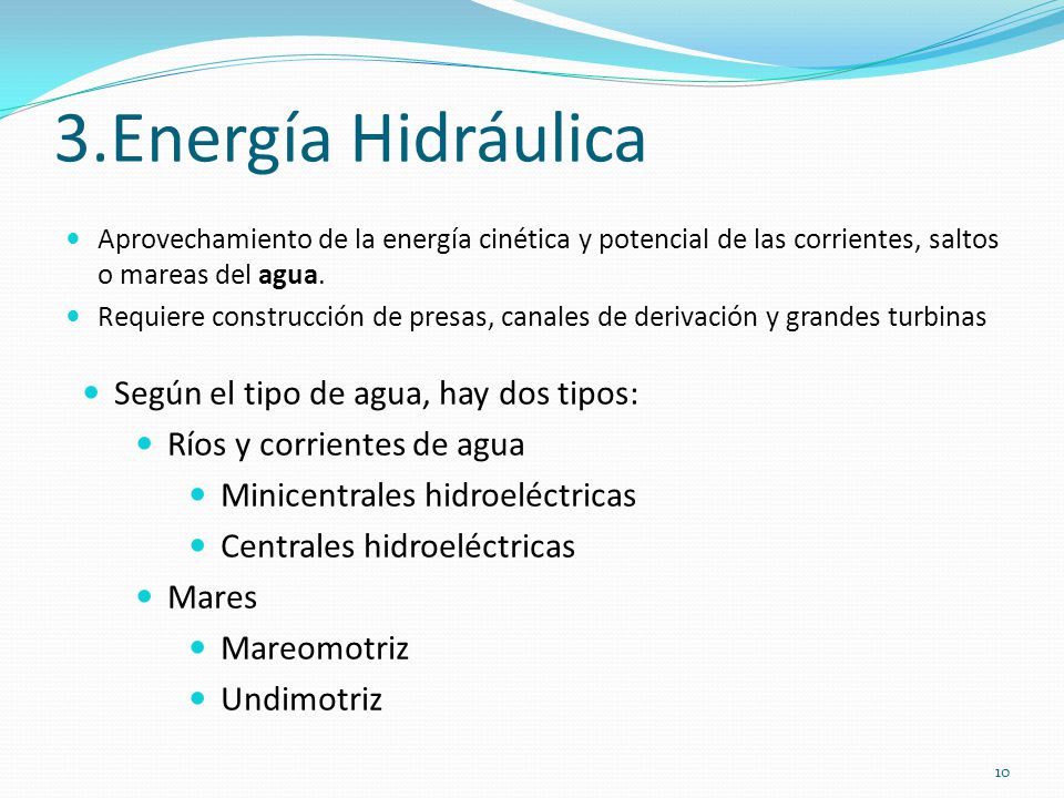 3.Energía Hidráulica Según el tipo de agua, hay dos tipos: