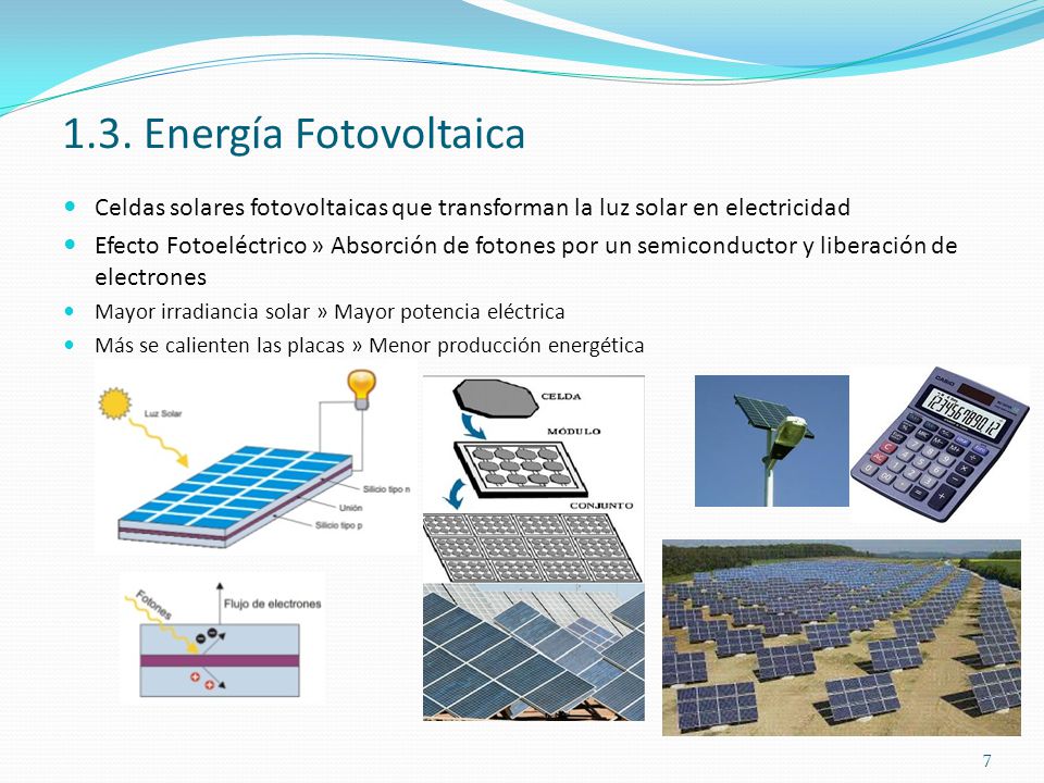 1.3. Energía Fotovoltaica Celdas solares fotovoltaicas que transforman la luz solar en electricidad.