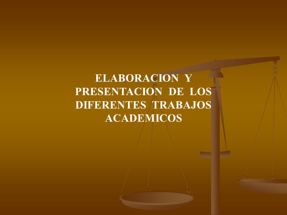 ELABORACION Y PRESENTACION DE LOS DIFERENTES TRABAJOS ACADEMICOS