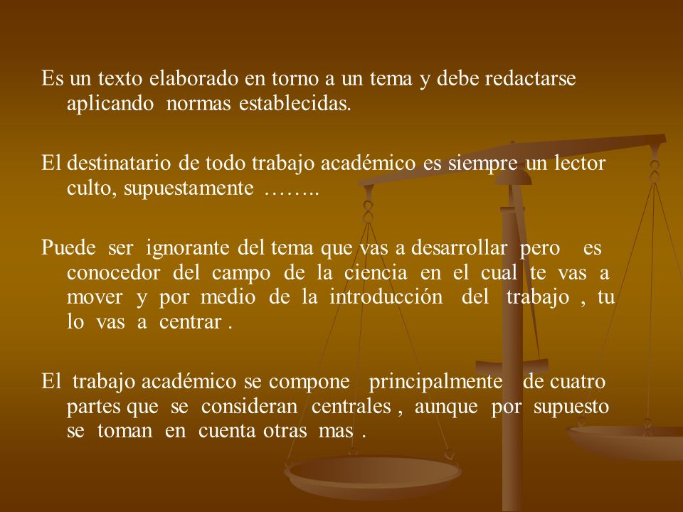 Es un texto elaborado en torno a un tema y debe redactarse aplicando normas establecidas.