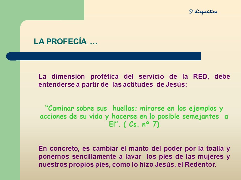 5a diapositiva LA PROFECÍA … La dimensión profética del servicio de la RED, debe entenderse a partir de las actitudes de Jesús: