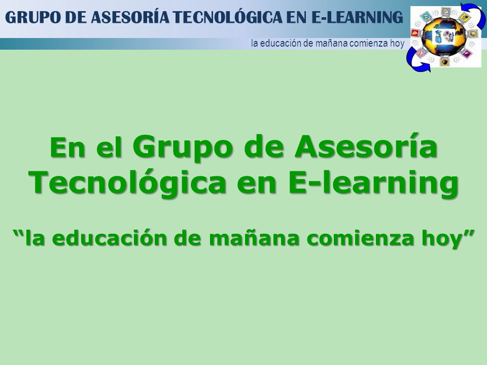 GRUPO DE ASESORÍA TECNOLÓGICA EN E-LEARNING