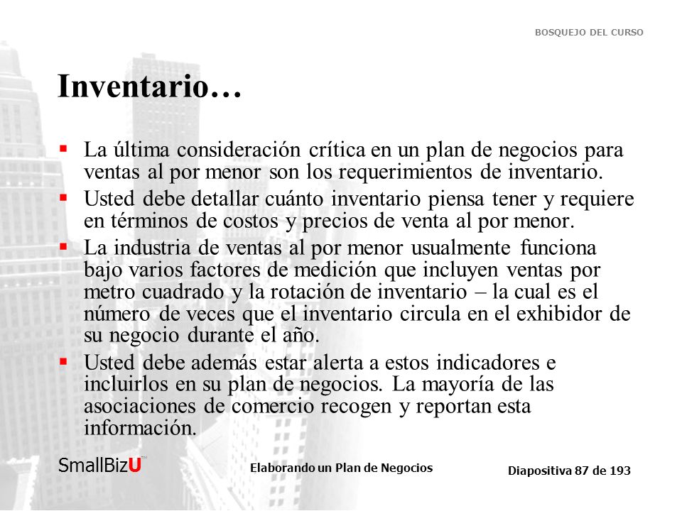 Inventario… La última consideración crítica en un plan de negocios para ventas al por menor son los requerimientos de inventario.