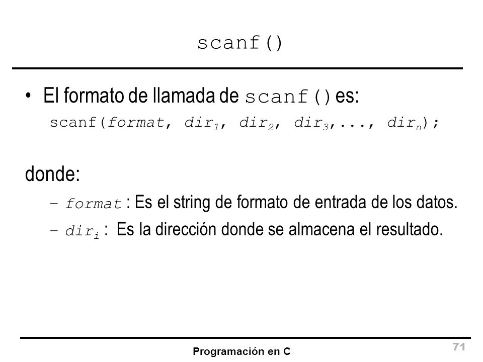 El formato de llamada de scanf()es: