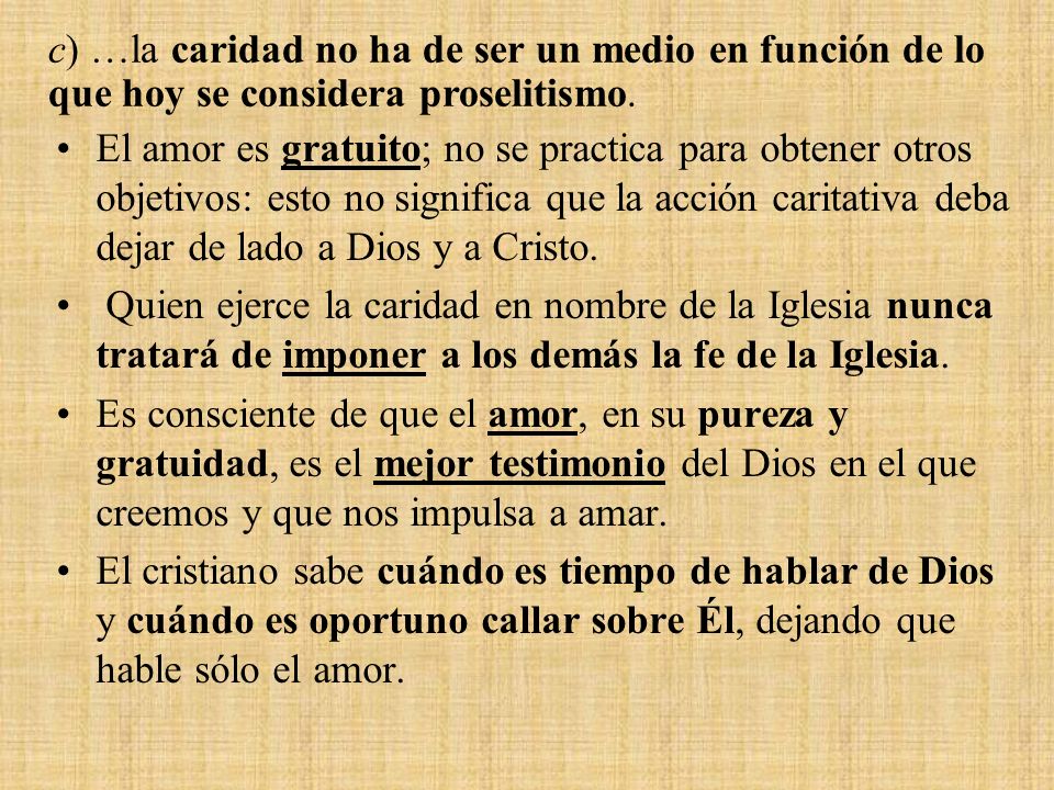 c) …la caridad no ha de ser un medio en función de lo que hoy se considera proselitismo.