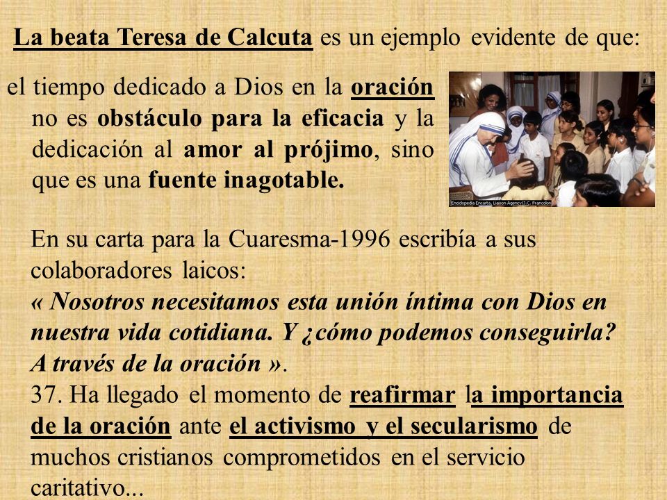 La beata Teresa de Calcuta es un ejemplo evidente de que: