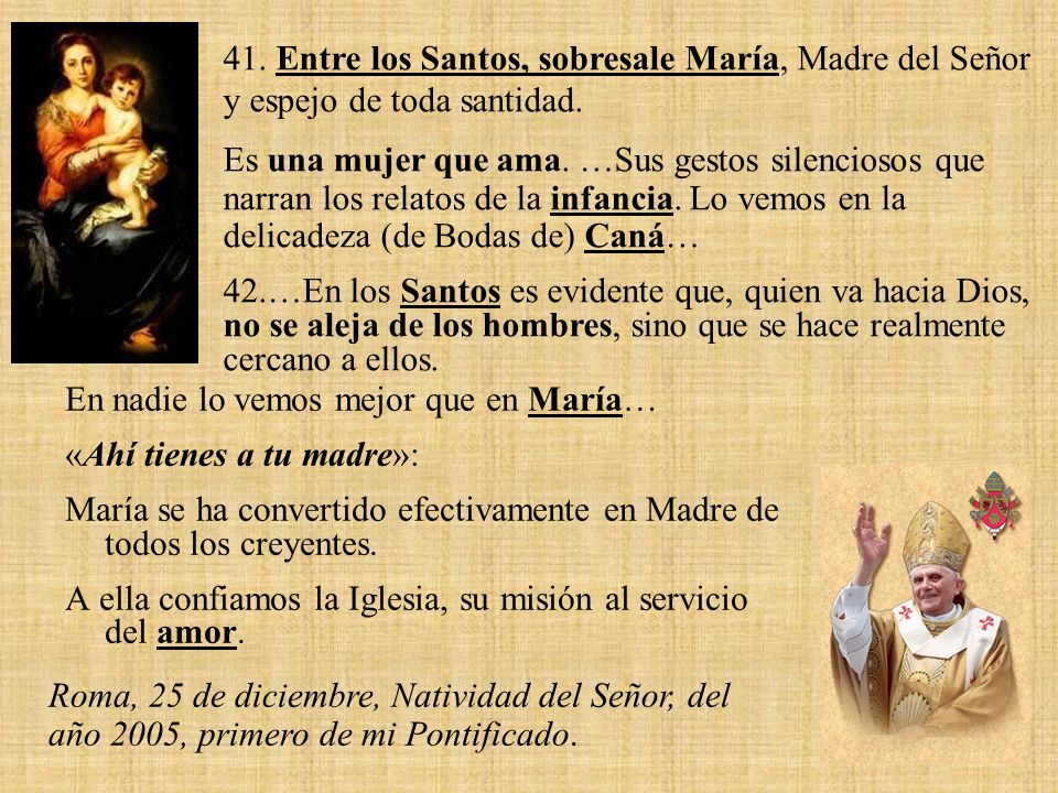 41. Entre los Santos, sobresale María, Madre del Señor y espejo de toda santidad.
