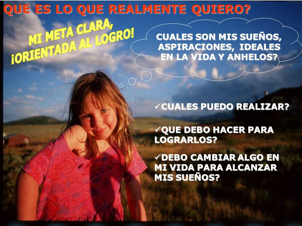 CUALES SON MIS SUEÑOS, ASPIRACIONES, IDEALES EN LA VIDA Y ANHELOS