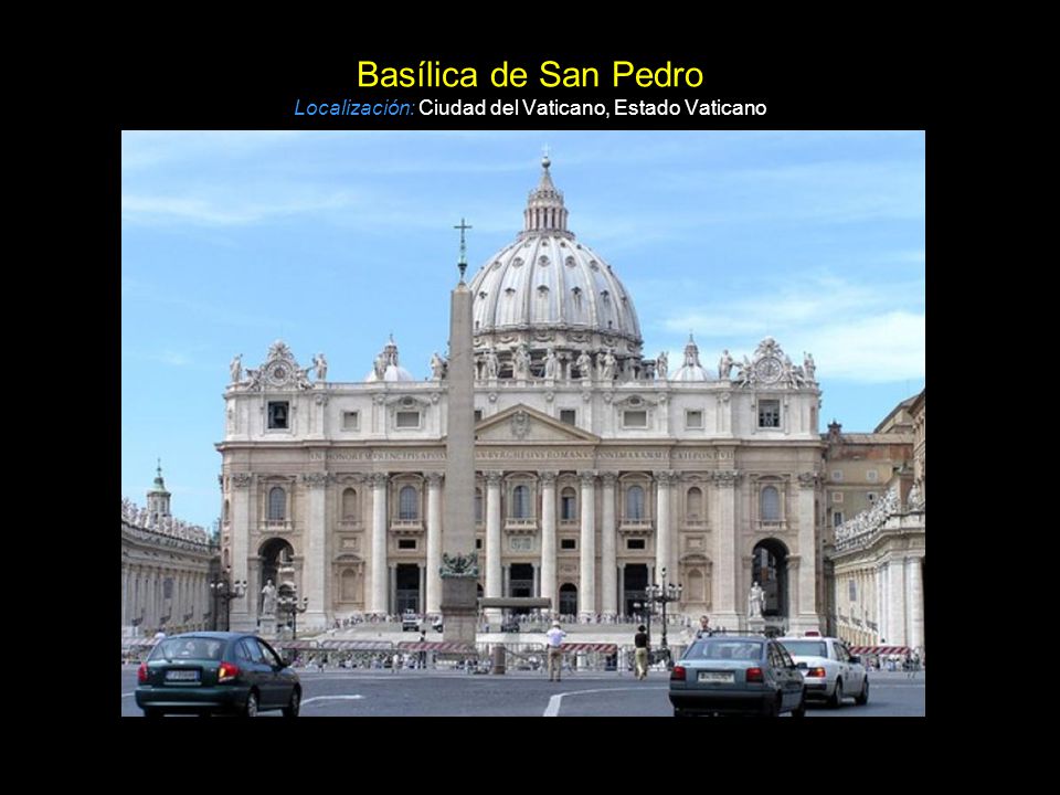 Basílica de San Pedro Localización: Ciudad del Vaticano, Estado Vaticano
