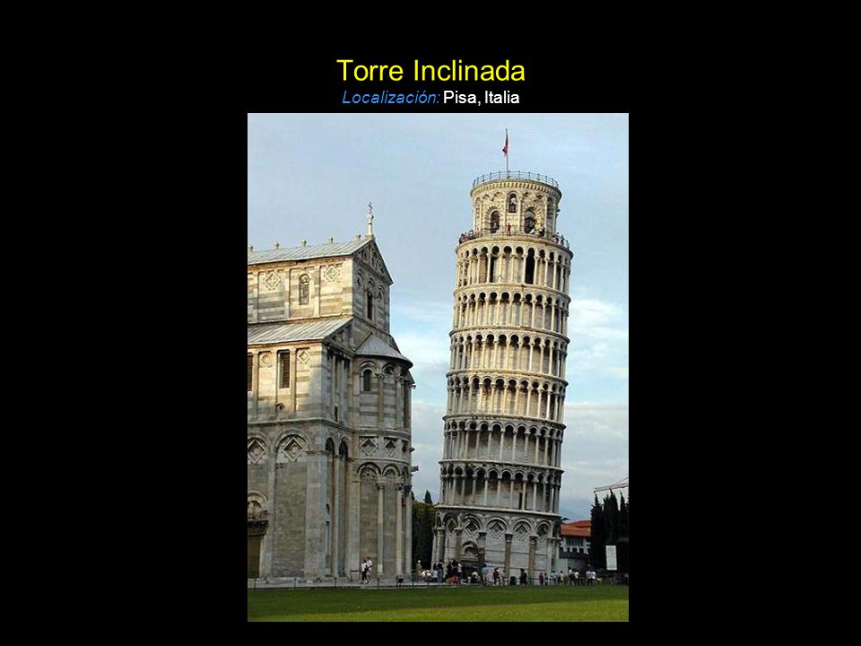 Torre Inclinada Localización: Pisa, Italia