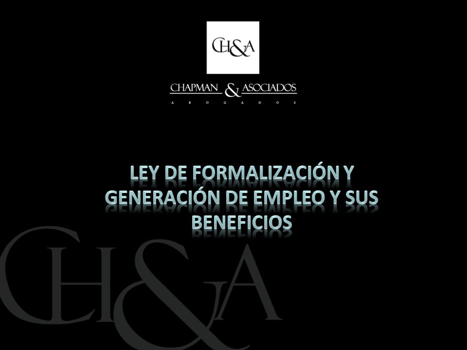 LEY DE FORMALIZACIÓN Y GENERACIÓN DE EMPLEO Y SUS BENEFICIOS