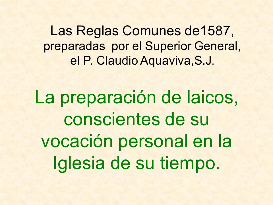 Las Reglas Comunes de1587, preparadas por el Superior General, el P